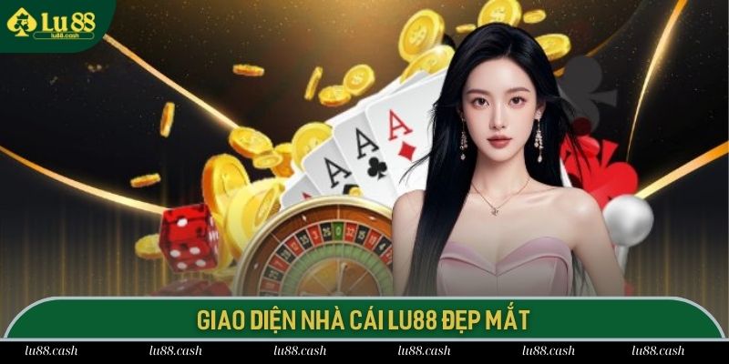 LU88 - TRANG CHỦ CÁ ĐỘ BÓNG ĐÁ, HOÀN TRẢ CỰC CAO Nhà cái LU 88 gây choáng ngợp bởi giao diện cực đẹp mắt