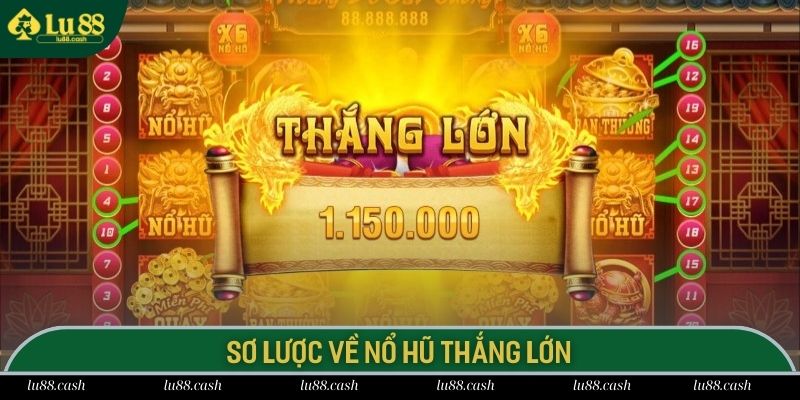 Nổ Hũ Thắng Lớn - Vận May Bùng Nổ Cùng Giải Thưởng Khủng Sơ lược về nổ hũ thắng lớn